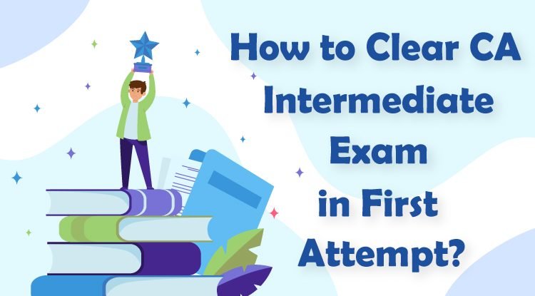 how to clear ca intermediate exams in first attempt